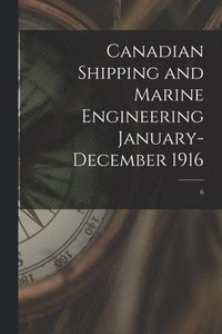 bokomslag Canadian Shipping and Marine Engineering January-December 1916; 6