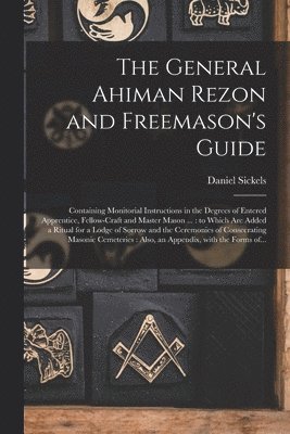 bokomslag The General Ahiman Rezon and Freemason's Guide