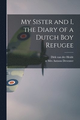 My Sister and I, the Diary of a Dutch Boy Refugee, Häftad