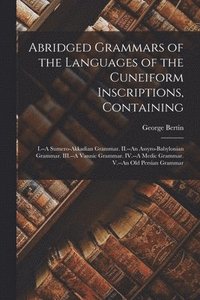 bokomslag Abridged Grammars of the Languages of the Cuneiform Inscriptions, Containing