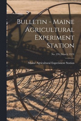 Bulletin - Maine Agricultural Experiment Station; no. 276 (March 1919) 1
