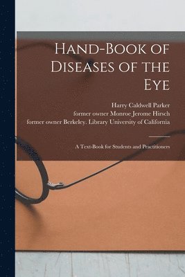 Hand-book of Diseases of the Eye [electronic Resource] 1