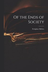 bokomslag Of the Ends of Society