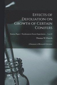 bokomslag Effects of Defoliation on Growth of Certain Conifers: a Summary of Research Literature; no.22