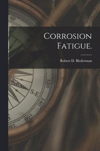 bokomslag Corrosion Fatigue.
