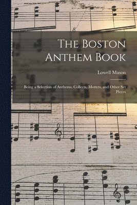 Lowell Mason - Boston Anthem Book, Häftad
