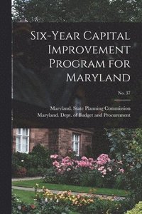 bokomslag Six-year Capital Improvement Program for Maryland; No. 37