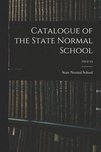 bokomslag Catalogue of the State Normal School; 1914/15