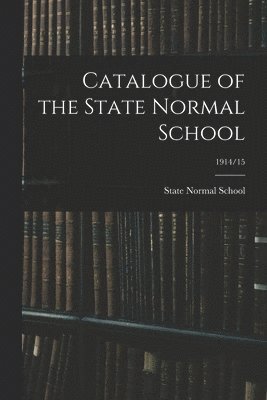 Catalogue of the State Normal School; 1914/15 1