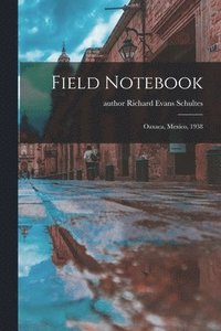 bokomslag Field Notebook: Oaxaca, Mexico, 1938