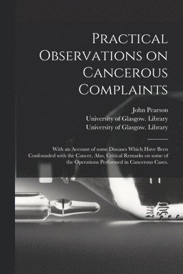 Practical Observations on Cancerous Complaints 1