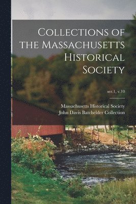 bokomslag Collections of the Massachusetts Historical Society; ser.1, v.10