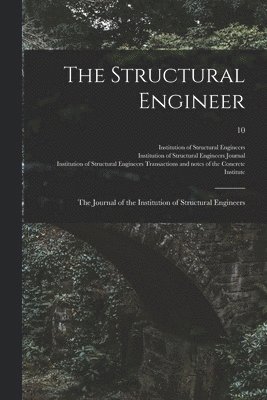 bokomslag The Structural Engineer; the Journal of the Institution of Structural Engineers; 10