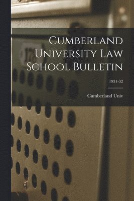 bokomslag Cumberland University Law School Bulletin; 1931-32