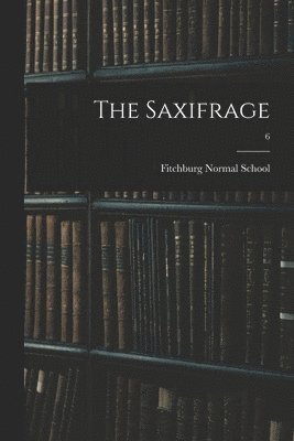 bokomslag The Saxifrage; 6