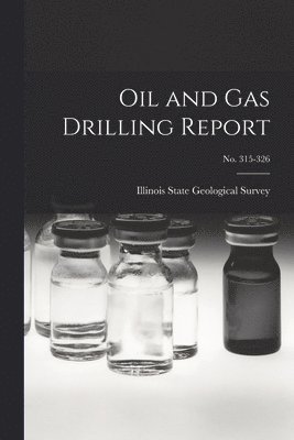 Oil and Gas Drilling Report; No. 315-326 1