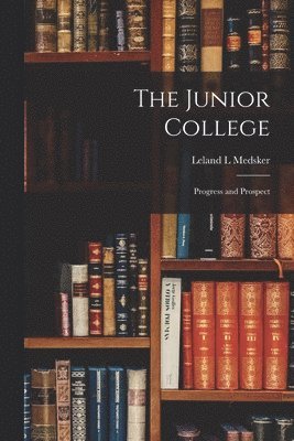 bokomslag The Junior College: Progress and Prospect