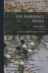 bokomslag The Marshall Story; a Biography of General George C. Marshall