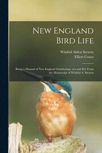 bokomslag New England Bird Life; Being a Manual of New England Ornithology