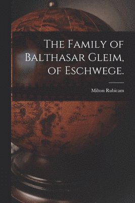The Family of Balthasar Gleim, of Eschwege. 1
