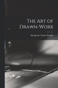 bokomslag The Art of Drawn-work