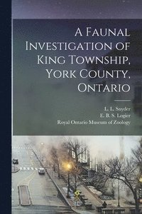 bokomslag A Faunal Investigation of King Township, York County, Ontario