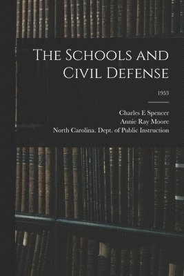 Charles E. Spencer, Annie Ray Moore, Charles E Spencer - The Schools and Civil Defense; 1953, Häftad