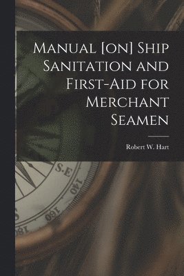 Manual [on] Ship Sanitation and First-aid for Merchant Seamen 1