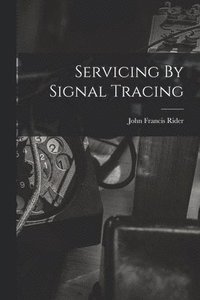 bokomslag Servicing By Signal Tracing