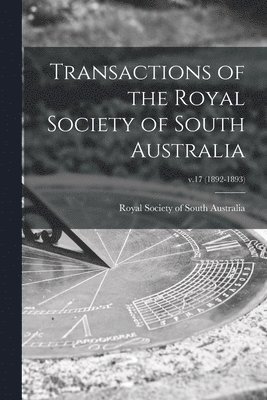 bokomslag Transactions of the Royal Society of South Australia; v.17 (1892-1893)