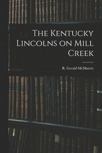 bokomslag The Kentucky Lincolns on Mill Creek