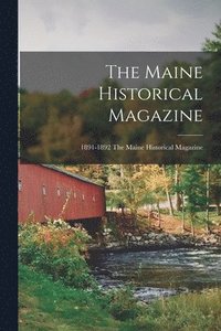 bokomslag The Maine Historical Magazine; 1891-1892 The Maine historical magazine