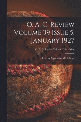 O. A. C. Review Volume 39 Issue 5, January 1927 1