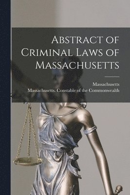 Abstract of Criminal Laws of Massachusetts 1