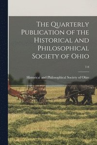 bokomslag Quarterly Publication of the Historical and Philosophical Society of Ohio; 7-9