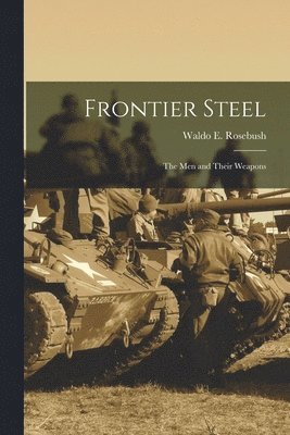 bokomslag Frontier Steel: the Men and Their Weapons