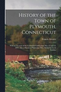 bokomslag History of the Town of Plymouth, Connecticut