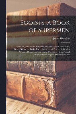 James 1857-1921 Huneker - Egoists, a Book of Supermen, Häftad