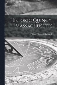 bokomslag Historic Quincy, Massachusetts