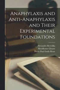 bokomslag Anaphylaxis and Anti-anaphylaxis and Their Experimental Foundations