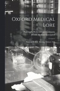 bokomslag Oxford Medical Lore [electronic Resource]: Souvenir B.M.A. Meeting, Oxford, 1936