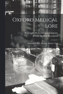 Oxford Medical Lore [electronic Resource]: Souvenir B.M.A. Meeting, Oxford, 1936 1