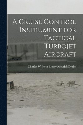 A Cruise Control Instrument for Tactical Turbojet Aircraft 1