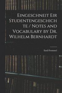 bokomslag Eingeschneit Eir Studentengeschichte / Notes and Vocabulary by Dr. Wilhelm Bernhardt