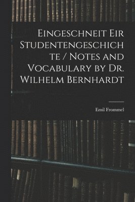 Eingeschneit Eir Studentengeschichte / Notes and Vocabulary by Dr. Wilhelm Bernhardt 1