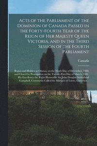 bokomslag Acts of the Parliament of the Dominion of Canada Passed in the Forty-fourth Year of the Reign of Her Majesty Queen Victoria, and in the Third Session of the Fourth Parliament [microform]
