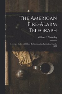 bokomslag The American Fire-alarm Telegraph