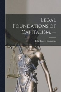 bokomslag Legal Foundations of Capitalism. --