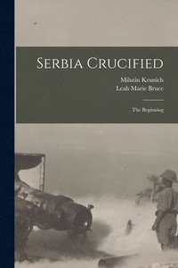 bokomslag Serbia Crucified