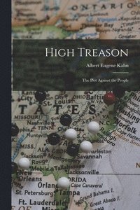 bokomslag High Treason; the Plot Against the People